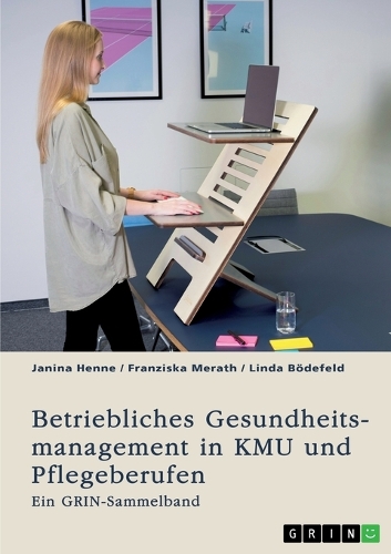 Betriebliches Gesundheitsmanagement in KMU und Pflegeberufen