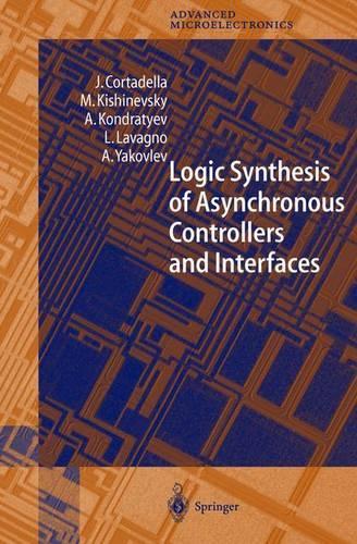 Logic Synthesis for Asynchronous Controllers and Interfaces: (8 Springer Series in Advanced Microelectronics)