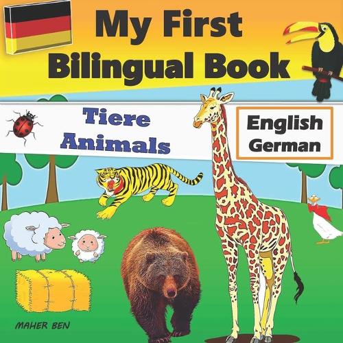My First Bilingual Book-Animals: Bilingual Book (English-German) For Children And Beginners