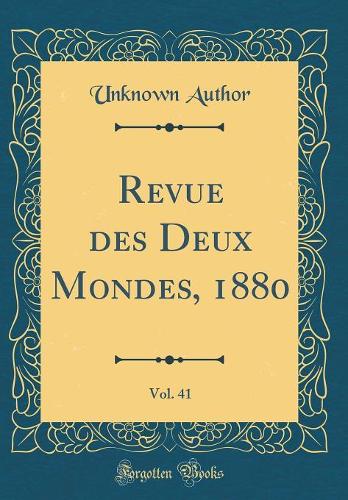 Revue des Deux Mondes, 1880, Vol. 41 (Classic Reprint)