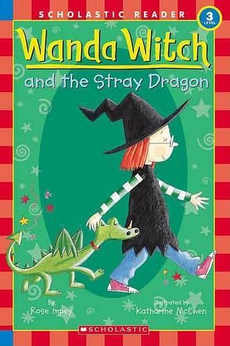 Wanda Witch and the Stray Dragon: (Scholastic Reader: Level 3)