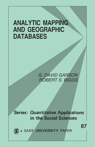 Analytic Mapping and Geographic Databases: (Quantitative Applications in the Social Sciences)