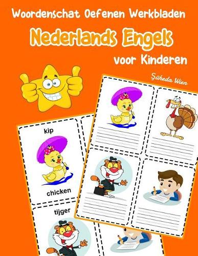 Woordenschat Oefenen Werkbladen Nederlands Engels voor Kinderen: Vocabulaire nederlands engels uitbreiden alle groep(1 Basis Nederlandse Woorden)