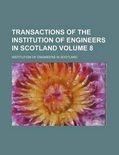 Transactions of the Institution of Engineers in Scotland Volume 8: (English)