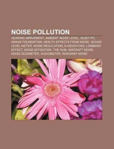 Noise Pollution: Hearing Impairment, Ambient Noise Level, Quiet PC, Awaaz Foundation, Health Effects from Noise, Sound Level Meter(English)