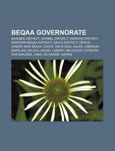 Beqaa Governorate: Baalbek District, Hermel District, Rashaya District, Western Beqaa District, Zahle District, Deir El Ahmar, Niha Bekaa(English)