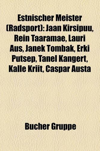 Estnischer Meister (Radsport): Jaan Kirsipuu, Rein Taaram E, Lauri Aus, Janek Tombak, Erki P Tsep, Tanel Kangert, Kalle Kriit, Caspar Austa(German)