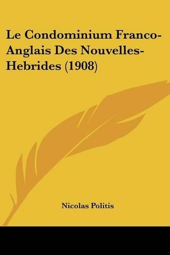Le Condominium Franco-Anglais Des Nouvelles-Hebrides (1908): (French)