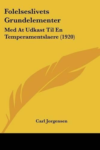 Folelseslivets Grundelementer: Med At Udkast Til En Temperamentslaere (1920)(Chinese)