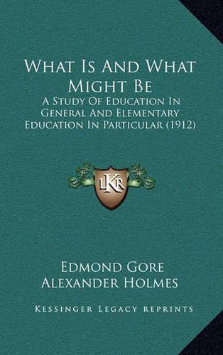What Is And What Might Be: A Study Of Education In General And Elementary Education In Particular (1912)(English)