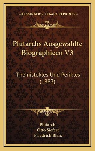 Plutarchs Ausgewahlte Biographieen V3: Themistokles Und Perikles (1883)(German)