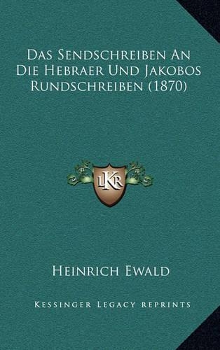 Das Sendschreiben An Die Hebraer Und Jakobos Rundschreiben (1870)