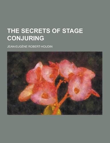 The Secrets of Stage Conjuring
