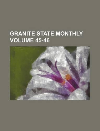 Granite State Monthly Volume 45-46