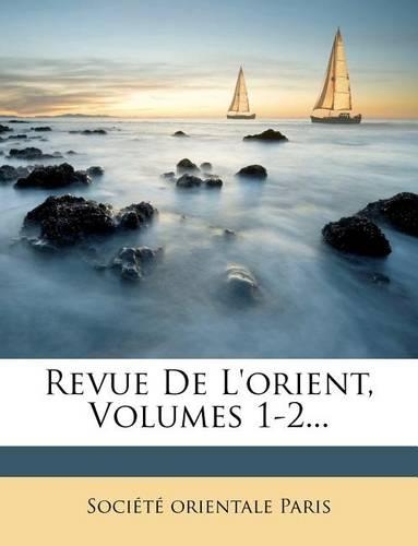 Revue de L'Orient, Volumes 1-2...