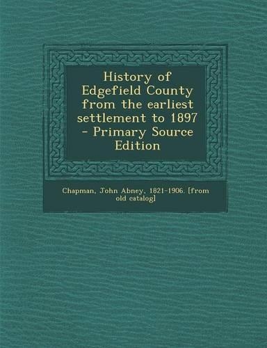 History of Edgefield County from the Earliest Settlement to 1897