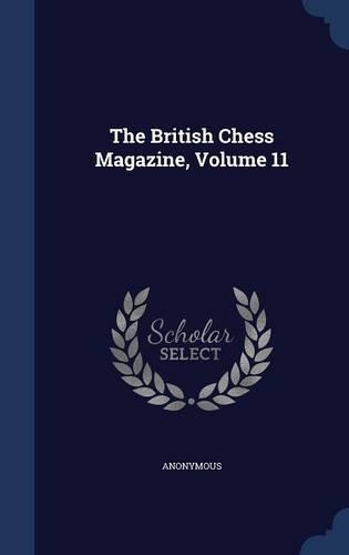 The British Chess Magazine, Volume 11