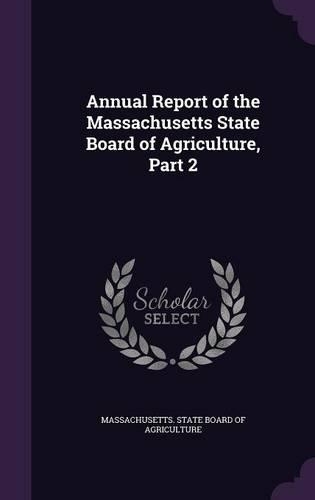 Annual Report of the Massachusetts State Board of Agriculture, Part 2: (English)