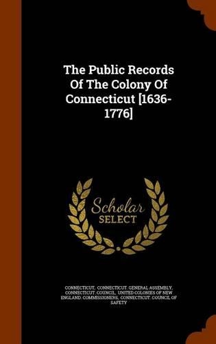 The Public Records of the Colony of Connecticut [1636-1776]