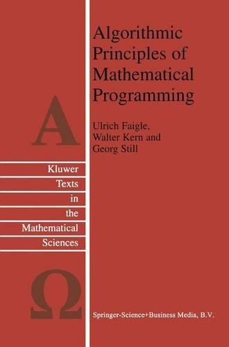 Algorithmic Principles of Mathematical Programming: (24 Texts in the Mathematical Sciences)