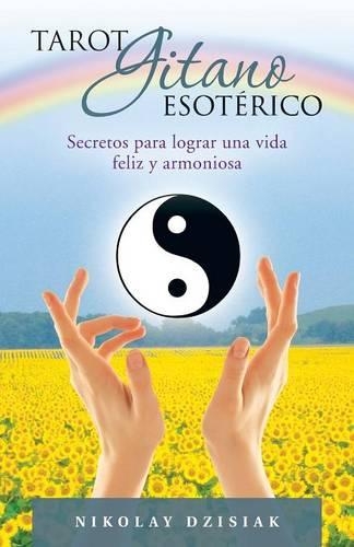 Tarot Gitano Esoterico: Secretos Para Lograr Una Vida Feliz y Armoniosa(Spanish)