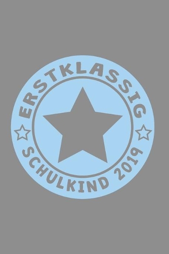 Notizbuch A5 (6X9zoll) Kariert 120 Seiten: Einschulung 2019 Erstklassig Erster Schultag 1. Klasse