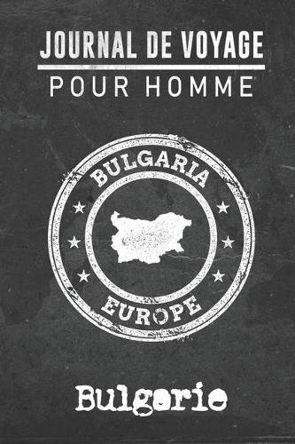 Journal de Voyage pour homme Bulgarie: 6x9 Carnet de voyage I Journal de voyage avec instructions, Checklists et Bucketlists, cadeau parfait pour votre séjour à Bulgarie et pour chaque vo