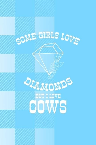 Some Girls Love Diamonds But I Love Cows
