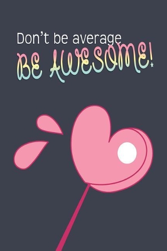 Don't be average Be Awesome: School Notebook - 6"X9", 110 pages -College wide Ruled Lined Pages, Unicorns Notebooks & Journals, Kids back to school supplies, Office Home Student(1 Believe in Your Dreams)