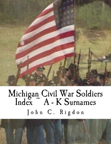 Michigan Civil War Soldiers Index A - K Surnames