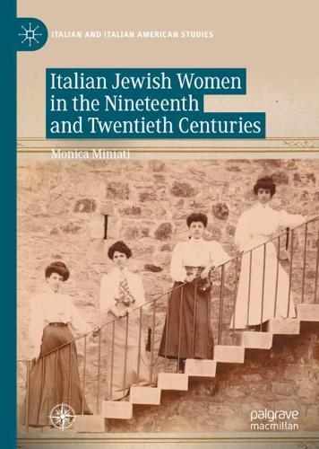 Italian Jewish Women in the Nineteenth and Twentieth Centuries: Crises, Business Cycles and Equilibrium(Italian and Italian American Studies)