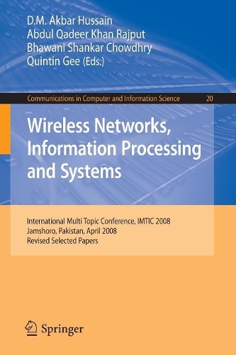 Wireless Networks Information Processing and Systems: First International Multi Topic Conference, IMTIC 2008 Jamshoro, Pakistan, April 11-12, 2008 Revised Papers(20 Communications in Computer and Information Science)
