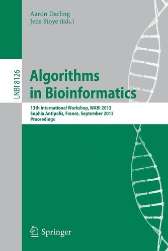 Algorithms in Bioinformatics: 13th International Workshop, WABI 2013, Sophia Antipolis, France, September 2-4, 2013. Proceedings(8126 Lecture Notes in Computer Science)