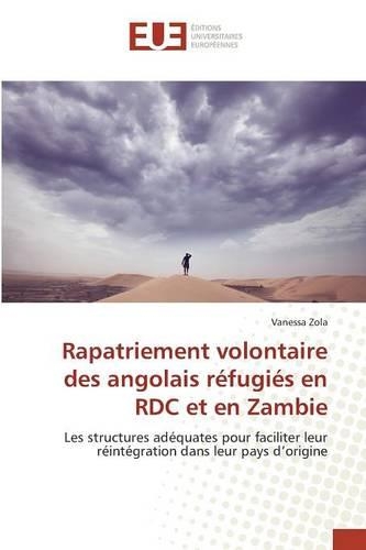 Rapatriement Volontaire Des Angolais Réfugiés En Rdc Et En Zambie: (Omn.Univ.Europ.)