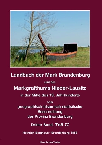 Landbuch der Mark Brandenburg und des Markgrafthums Nieder-Lausitz. Dritter Band, Teil II; Land Book of the Margraviate of Brandenburg and the Margraviate of Lower Lusatia, third volume, part II