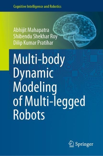 Multi-body Dynamic Modeling of Multi-legged Robots: (Cognitive Intelligence and Robotics)