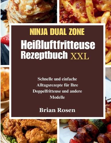 Ninja Dual Zone Heißluftfritteuse Rezeptbuch XXL