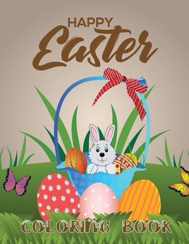 Happy Easter Coloring Book: Celebrate Easter Easter gift for children Fun Easter Coloring Book for Kids Quality Images Coloring Pages Book for kids