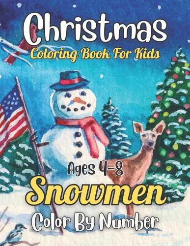 Christmas Snowmen Color By Number Coloring Book For Kids Ages 4-8