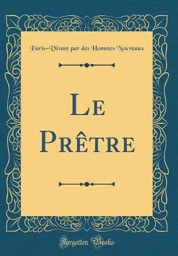 Le Prêtre (Classic Reprint)