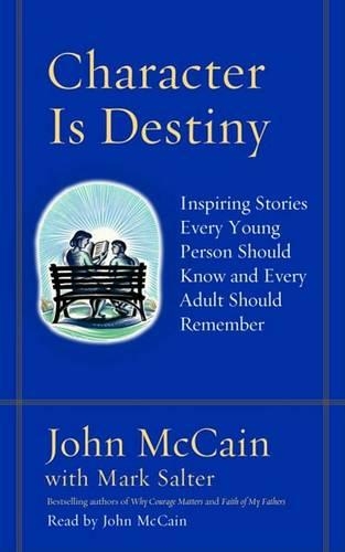Character Is Destiny: Inspiring Stories Every Young Person Should Know and Every Adult Should Remember