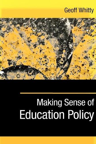 Making Sense of Education Policy: Studies in the Sociology and Politics of Education(English)