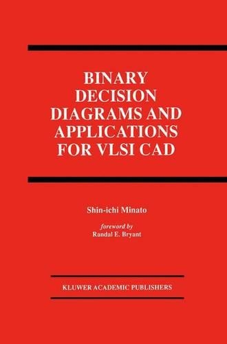 Binary Decision Diagrams and Applications for VLSI CAD: (342 The Springer International Series in Engineering and Computer Science)