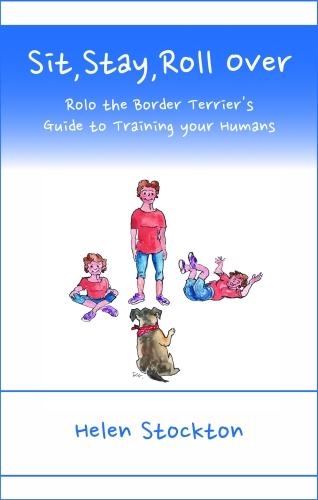 Sit, Stay, Roll Over: Rolo the Border Terrier's Guide to Training Your Humans