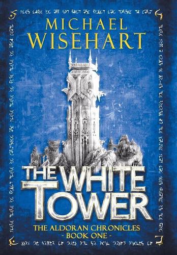 The White Tower: (1 Aldoran Chronicles)