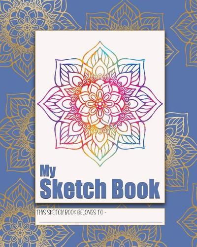 My Sketch Book: a beautiful notebook for drawing, scribbling, doodling and journaling to express your creative and artistic side. The perfect activity for road trip