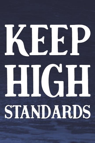 Keep High Standards: Daily Success, Motivation and Everyday Inspiration For Your Best Year Ever, 365 days to more Happiness Motivational Year Long Journal / Daily Notebo