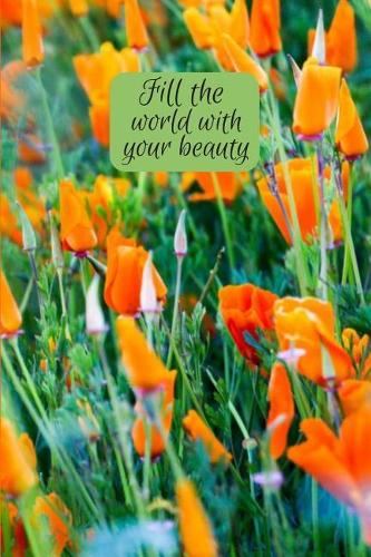 Fill the world with your beauty