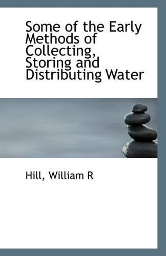 Some of the Early Methods of Collecting, Storing and Distributing Water: (English)
