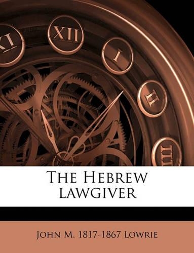The Hebrew Lawgiver Volume 1